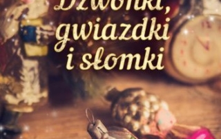 Okładka ksiązki "Dzwonki, gwiazdki i słomki"